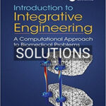 Solutions for Introduction to Integrative Engineering A Computational Approach to Biomedical Problems 1st Edition by Zhang