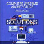 Solutions for Computer Systems Architecture 1st Edition by Yadin