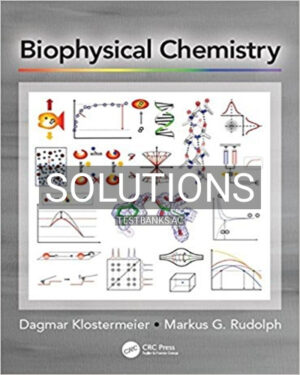 Solutions for Biophysical Chemistry 1st Edition by Klostermeier