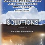 Solutions for Applied Probability and Stochastic Processes 2nd Edition by Beichelt