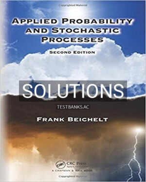 Solutions for Applied Probability and Stochastic Processes 2nd Edition by Beichelt