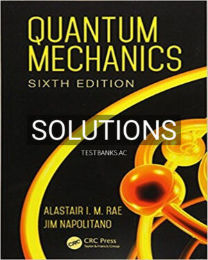 Solutions for Quantum Mechanics 6th Edition by Rae