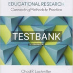 Test Bank for Introduction to Educational Research Connecting Methods to Practice 1st Edition by Lochmiller