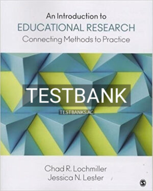 Test Bank for Introduction to Educational Research Connecting Methods to Practice 1st Edition by Lochmiller
