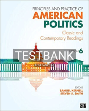 Test Bank for Principles and Practice of American Politics Classic and Contemporary Readings 6th Edition by Kernell