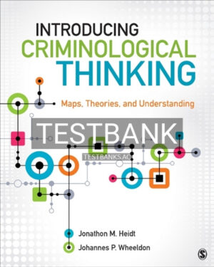 Test Bank for Introducing Criminological Thinking 1st Edition by Heidt