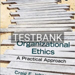 Test Bank for Organizational Ethics A Practical Approach 3rd Edition by Johnson