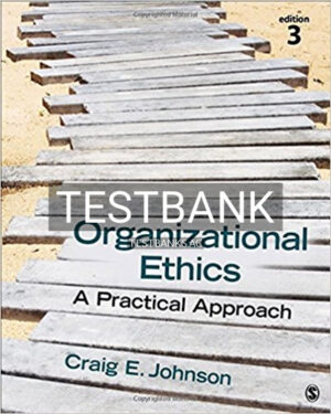 Test Bank for Organizational Ethics A Practical Approach 3rd Edition by Johnson
