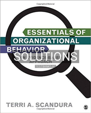 Solutions for Essentials of Organizational Behavior An Evidence Based Approach 1st Edition by Scandura