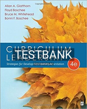 Test Bank for Curriculum Leadership Strategies for Development and Implementation 4th Edition by Glatthorn