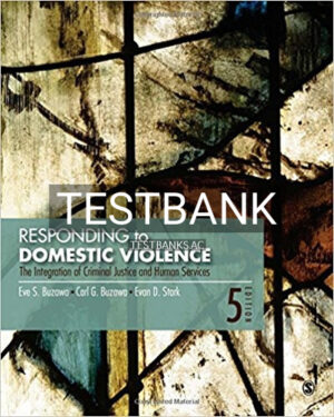 Test Bank for Responding to Domestic Violence The Integration of Criminal Justice and Human Services 5th Edition by Buzawa