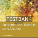 Test Bank for Substance Use Disorders and Addictions 1st Edition by Morgen
