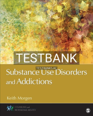 Test Bank for Substance Use Disorders and Addictions 1st Edition by Morgen
