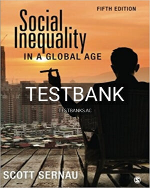 Test Bank for Social Inequality in a Global Age 5th Edition by Sernau