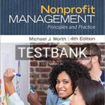 Test Bank for Nonprofit Management Principles and Practice 4th Edition by Worth