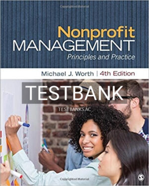 Test Bank for Nonprofit Management Principles and Practice 4th Edition by Worth