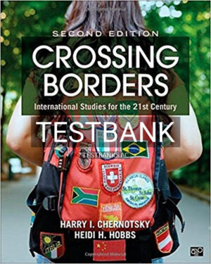 Test Bank for Crossing Borders International Studies for the 21st Century 2nd Edition by Chernotsky