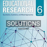 Solutions for Educational Research Quantitative Qualitative and Mixed Approaches 6th Edition by Johnson