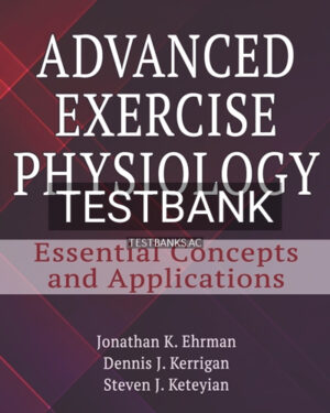 Test Bank for Advanced Exercise Physiology 1st Edition by Ehrman
