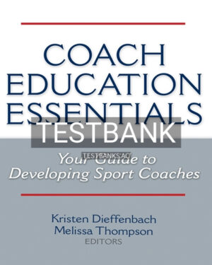 Test Bank for Coach Education Essentials 1st Edition by Dieffenbach