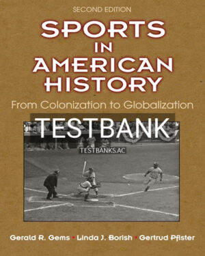 Test Bank for Sports in American History 2nd Edition by Gems