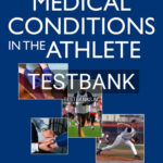 Test Bank for Medical Conditions in the Athlete 3rd Edition by Flanagan