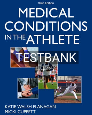 Test Bank for Medical Conditions in the Athlete 3rd Edition by Flanagan