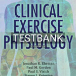 Test Bank for Clinical Exercise Physiology 4th Edition by Ehrman
