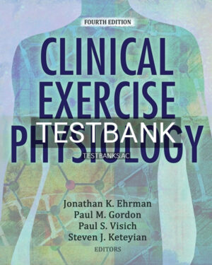 Test Bank for Clinical Exercise Physiology 4th Edition by Ehrman