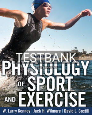 Test Bank for Physiology of Sport and Exercise 7th Edition by Kenney