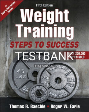 Test Bank for Weight Training 5th Edition by Baechle