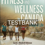 Test Bank for Fitness and Wellness in Canada 1st Edition by Atkinson