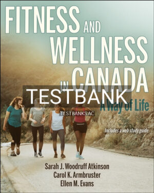 Test Bank for Fitness and Wellness in Canada 1st Edition by Atkinson
