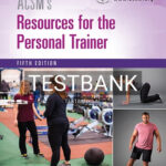 Test Bank for ACSM's Resources for the Personal Trainer 5th Edition by American College of Sports Medicine