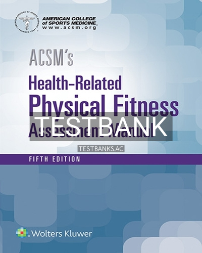 9781496338808-TEST-BANK Test Bank for ACSM's Health Related Physical Fitness Assessment 5th Edition by American College of Sports Medicine