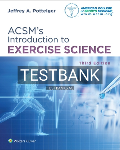 9781496339614-TEST-BANK Test Bank for ACSM's Introduction to Exercise Science 3rd Edition by Potteiger