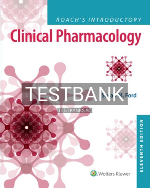 Test Bank for Roach’s Introductory Clinical Pharmacology 11th Edition by Ford