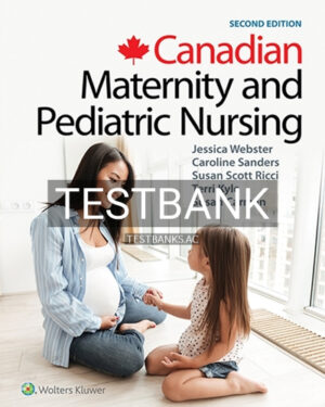 Test Bank for Canadian Maternity and Pediatric Nursing 2nd Edition by Webster