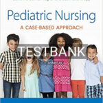 Test Bank for Pediatric Nursing 1st Edition by Tagher