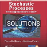 Solutions for Stochastic Processes From Applications to Theory 1st Edition by Moral