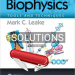 Solutions for Biophysics Tools and Techniques 1st Edition by Leake