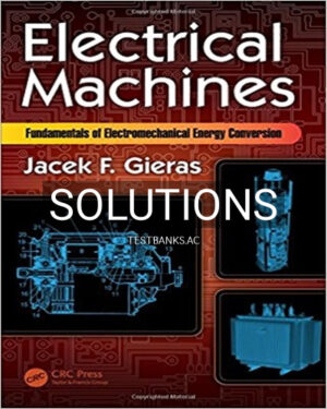 Solutions for Electrical Machines Fundamentals of Electromechanical Energy Conversion 1st Edition by Gieras