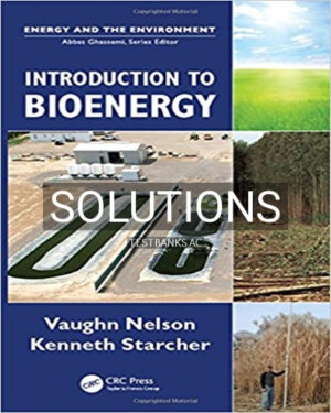 Solutions for Introduction to Bioenergy 1st Edition by Nelson