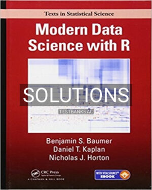 Solutions for Modern Data Science with R 1st Edition by Baumer