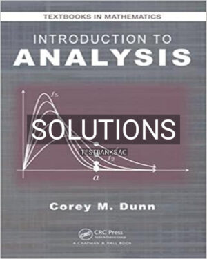Solutions for Introduction to Analysis 1st Edition by Dunn