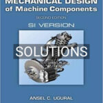 Solutions for Mechanical Design of Machine Components SI Version 2nd Edition by Ugural