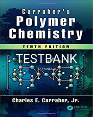 Test Bank for Carraher s Polymer Chemistry 10th Edition by Carraher Jr
