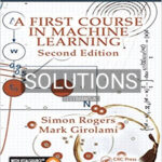 Solutions for First Course in Machine Learning 2nd Edition by Rogers