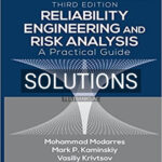 Solutions for Reliability Engineering and Risk Analysis A Practical Guide 3rd Edition by Modarres
