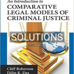 Solutions for Introduction to Comparative Legal Models of Criminal Justice 2nd Edition by Roberson